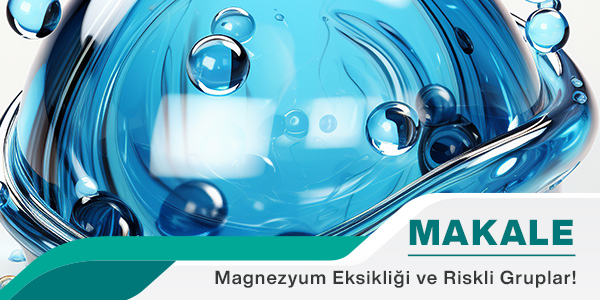 Magnezyum Eksikliği ve Riskli Gruplar!